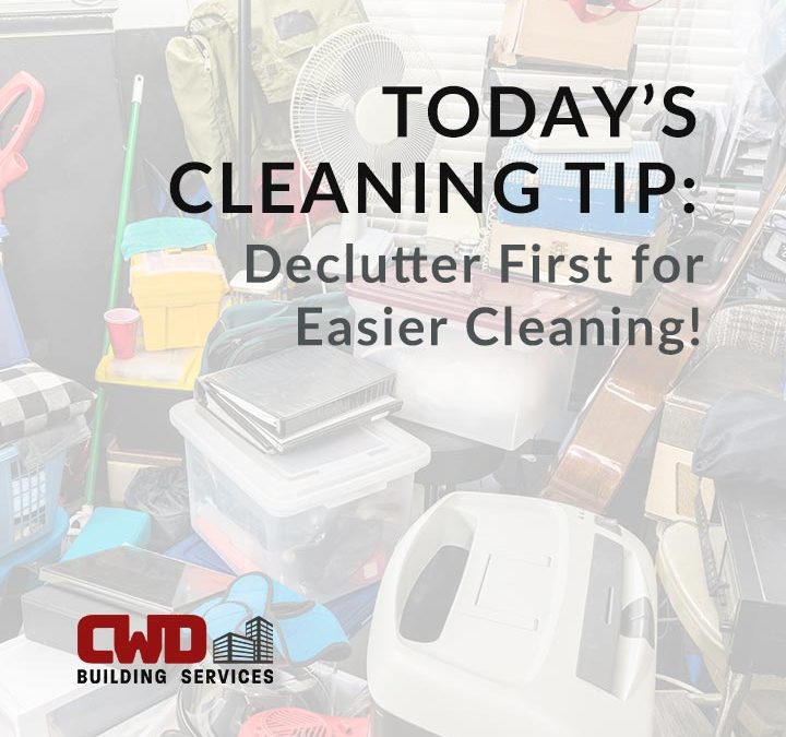 Your weekly cleaning tip from the best commercial janitorial cleaning services company in Dayton: Declutter first for easier cleaning