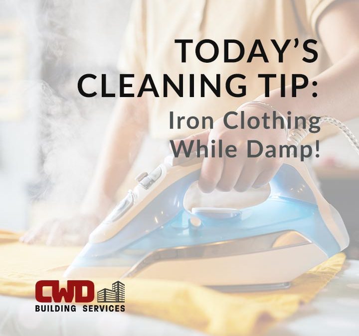 Your weekly cleaning tip from the best commercial janitorial cleaning services company in Dayton: Iron Clothing While Damp